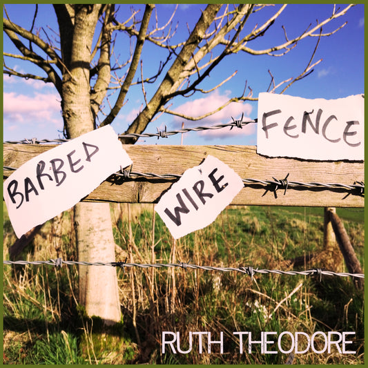 Ruth Theodore - Barbed Wire Fence (single)