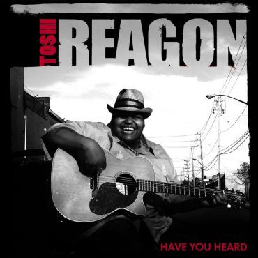 Toshi Reagon-Have You Heard