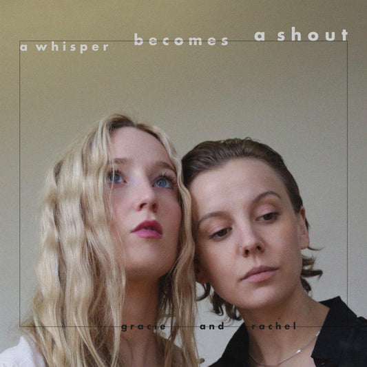 New Gracie and Rachel EP: a whisper becomes a shout