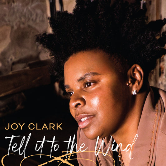 Joy Clark - Tell it to the Wind (Album)